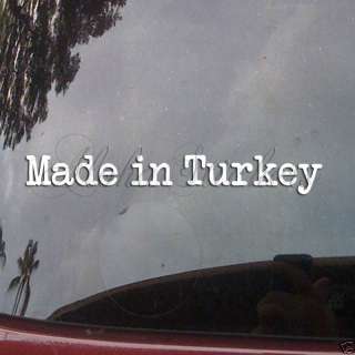 MADE IN TURKEY Vinyl Decal Car Truck Suv Sticker MI176  