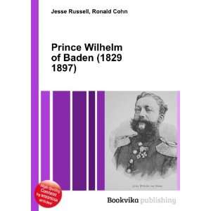   Prince Wilhelm of Baden (1829 1897) Ronald Cohn Jesse Russell Books