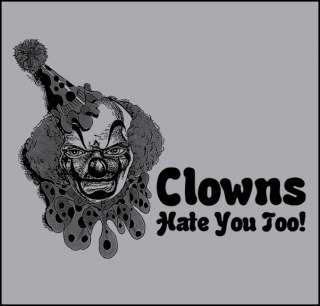 CLOWNS HATE YOU TOO   FUNNY CIRCUS CARNY T SHIRT S XXL  