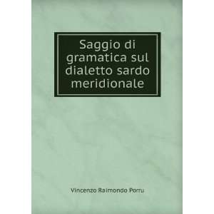   sul dialetto sardo meridionale Vincenzo Raimondo Porru Books