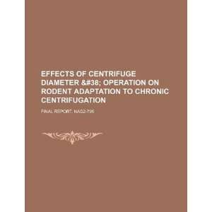   centrifugation final report, NAG2 795 (9781234147983) U.S