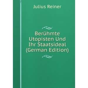   Utopisten Und Ihr Staatsideal (German Edition) Julius Reiner Books