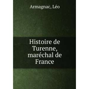    Histoire de Turenne, marÃ©chal de France LÃ©o Armagnac Books