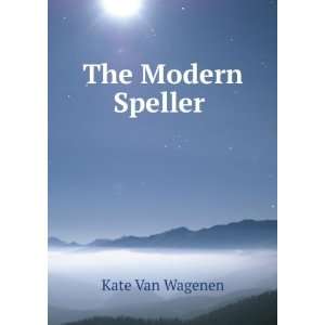  The Modern Speller . Kate Van Wagenen Books