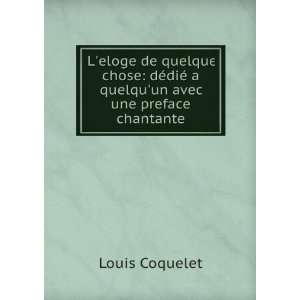   diÃ© a quelquun avec une preface chantante. Louis Coquelet Books