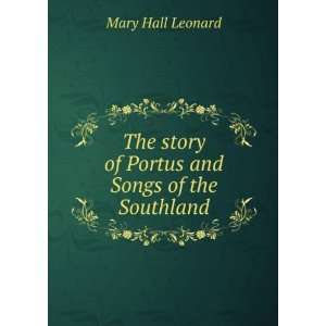   story of Portus and Songs of the Southland Mary Hall Leonard Books