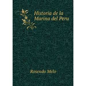  Historia de la Marina del Peru Rosendo Melo Books