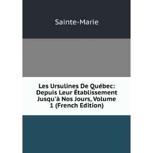   JusquÃ  Nos Jours, Volume 1 (French Edition) Sainte Marie Books