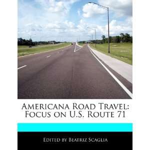   Travel Focus on U.S. Route 71 (9781171164494) Beatriz Scaglia Books
