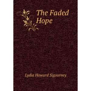  The Faded Hope Lydia Howard Sigourney Books