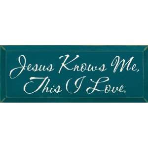  Jesus Knows Me, This I Love. Wooden Sign