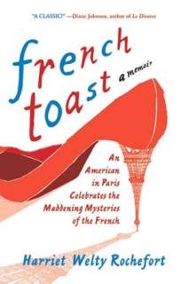 French Toast An American in Paris Celebrates the Maddening Mysteries 