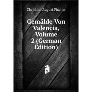   Valencia, Volume 2 (German Edition) Christian August Fischer Books