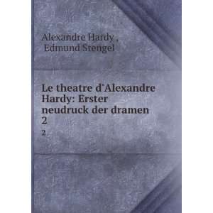   Erster neudruck der dramen. 2 Edmund Stengel Alexandre Hardy  Books