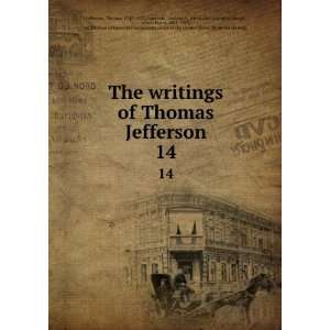  writings of Thomas Jefferson. 14 Thomas, 1743 1826,Lipscomb, Andrew 