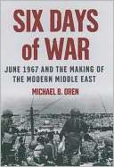 Six Days of War June 1967 and Michael B. Oren