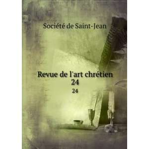    Revue de lart chrÃ©tien. 24 SociÃ©tÃ© de Saint Jean Books