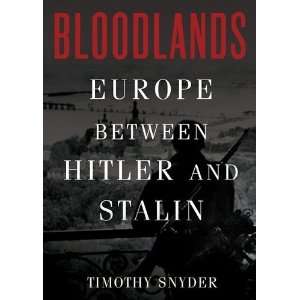  By Timothy Snyder Bloodlands Europe Between Hitler and 