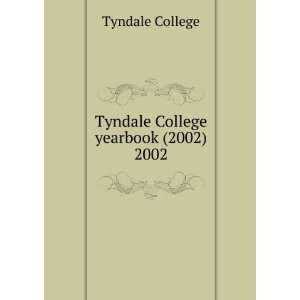    Tyndale College yearbook (2002). 2002 Tyndale College Books