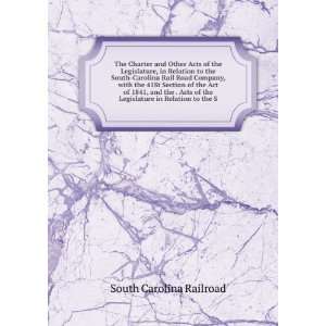   the Legislature in Relation to the S South Carolina Railroad Books