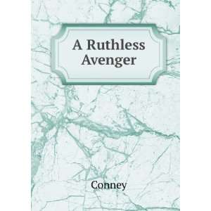  A Ruthless Avenger Conney Books