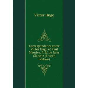   . PrÃ©f. de Jules Claretie (French Edition) Victor Hugo Books