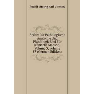   Â volume 53 (German Edition) Rudolf Ludwig Karl Virchow Books