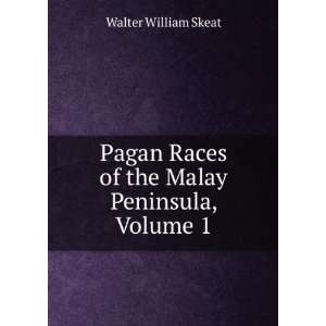   Races of the Malay Peninsula, Volume 1 Walter William Skeat Books
