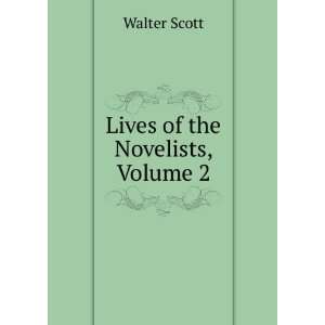  Lives of the Novelists, Volume 2 Walter Scott Books