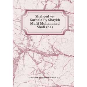  Shaheed  e  Karbala By Shaykh Mufti Muhammad Shafi (r.a 