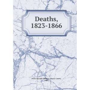    Deaths, 1823 1866 Ind.) Dover Monthly Meeting (Wayne County Books