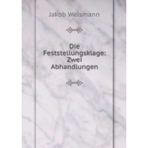  Die Feststellungsklage Zwei Abhandlungen Jakob Weismann Books