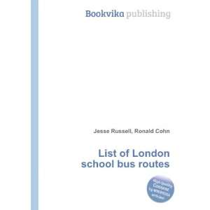  List of London school bus routes Ronald Cohn Jesse 