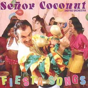  SENOR COCONUT & HIS ORCHESTRA / FIESTA SONGS SENOR 