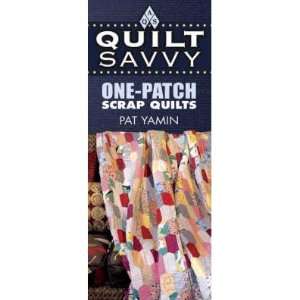  6503 QUILT SAVVY   ONE PATCH SCRAP QUILTS BY ASN Arts 