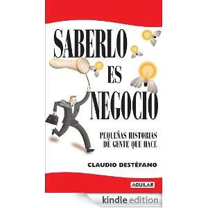Saberlo es negocio (Spanish Edition) Claudio Destéfano  