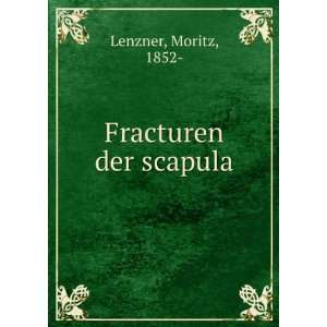  Fracturen der scapula Moritz, 1852  Lenzner Books