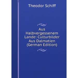    Culturbilder Aus Dalmatien (German Edition) Theodor Schiff Books