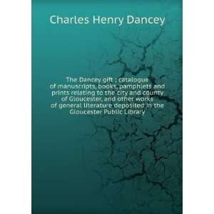  The Dancey gift ; catalogue of manuscripts, books 