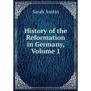   History of the Reformation in Germany, Volume 1 Sarah Austin Books