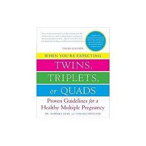 Triplets, or Quads Proven Guidelines for a Healthy Multiple Pregnancy 