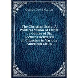  The Christian State A Political Vision of Christ ; a 