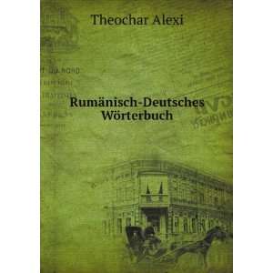    RumÃ¤nisch Deutsches WÃ¶rterbuch Theochar Alexi Books