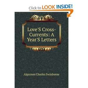   Cross Currents A YearS Letters Algernon Charles Swinburne Books