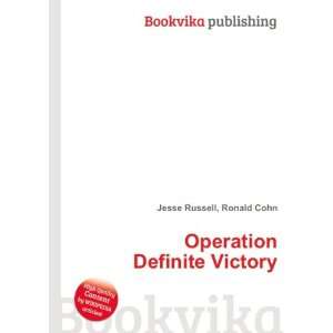  Operation Definite Victory Ronald Cohn Jesse Russell 