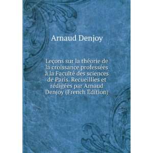   de Paris. Recueillies et rÃ©digÃ©es par Arnaud Denjoy (French