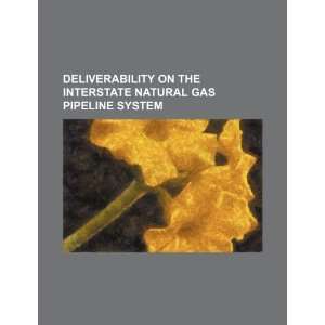  Deliverability on the interstate natural gas pipeline 