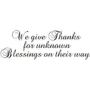  We give thanks for unknown blessings already on their way 