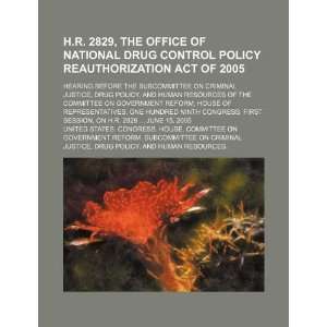  H.R. 2829, the Office of National Drug Control Policy 