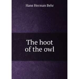  The hoot of the owl Hans Herman Behr Books